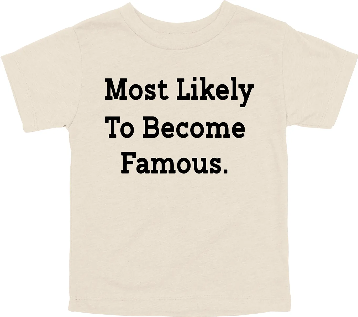 Back to School Superlatives- "Most Likely to Become Famous" Multiple Color T-shirt