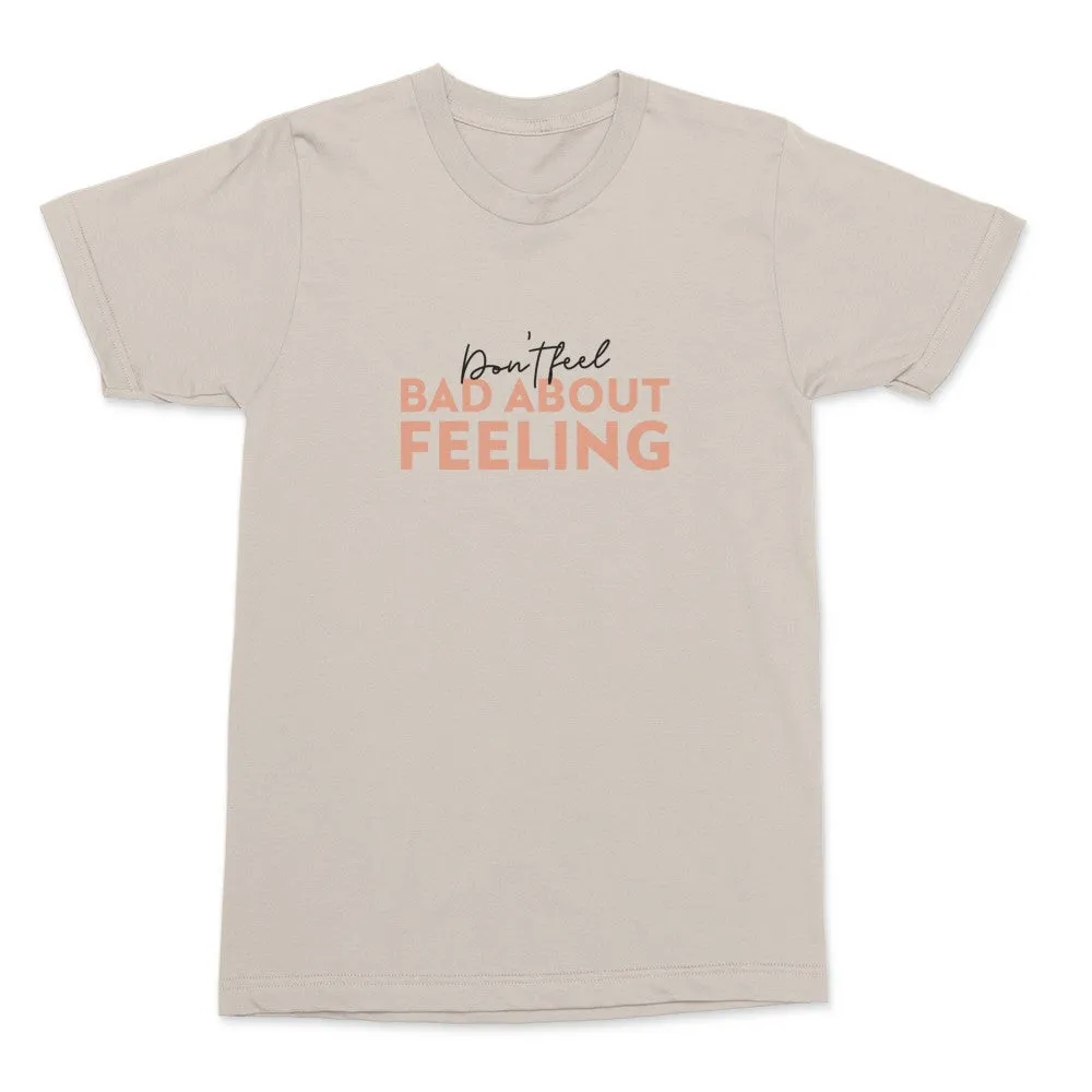 Don't Feel Bad Shirt