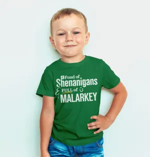 Fond of Shenanigans, Full of Malarkey Kids Shirt