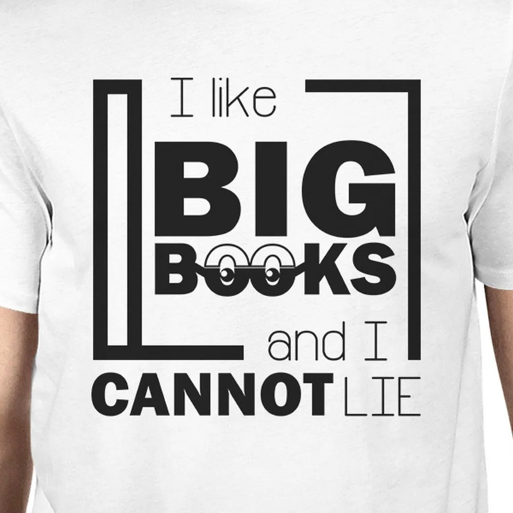 I Like Big Books Cannot Lie Mens White Shirt