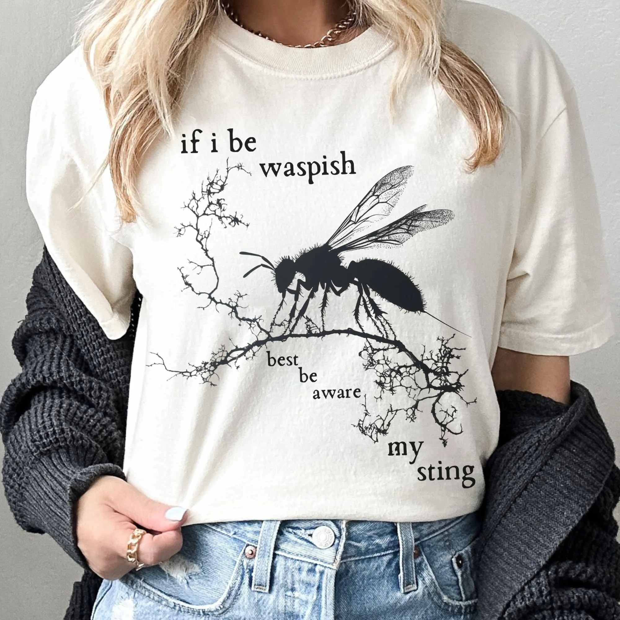 If I Be Waspish Best Be Aware My Sting - Shakespeare Shirt