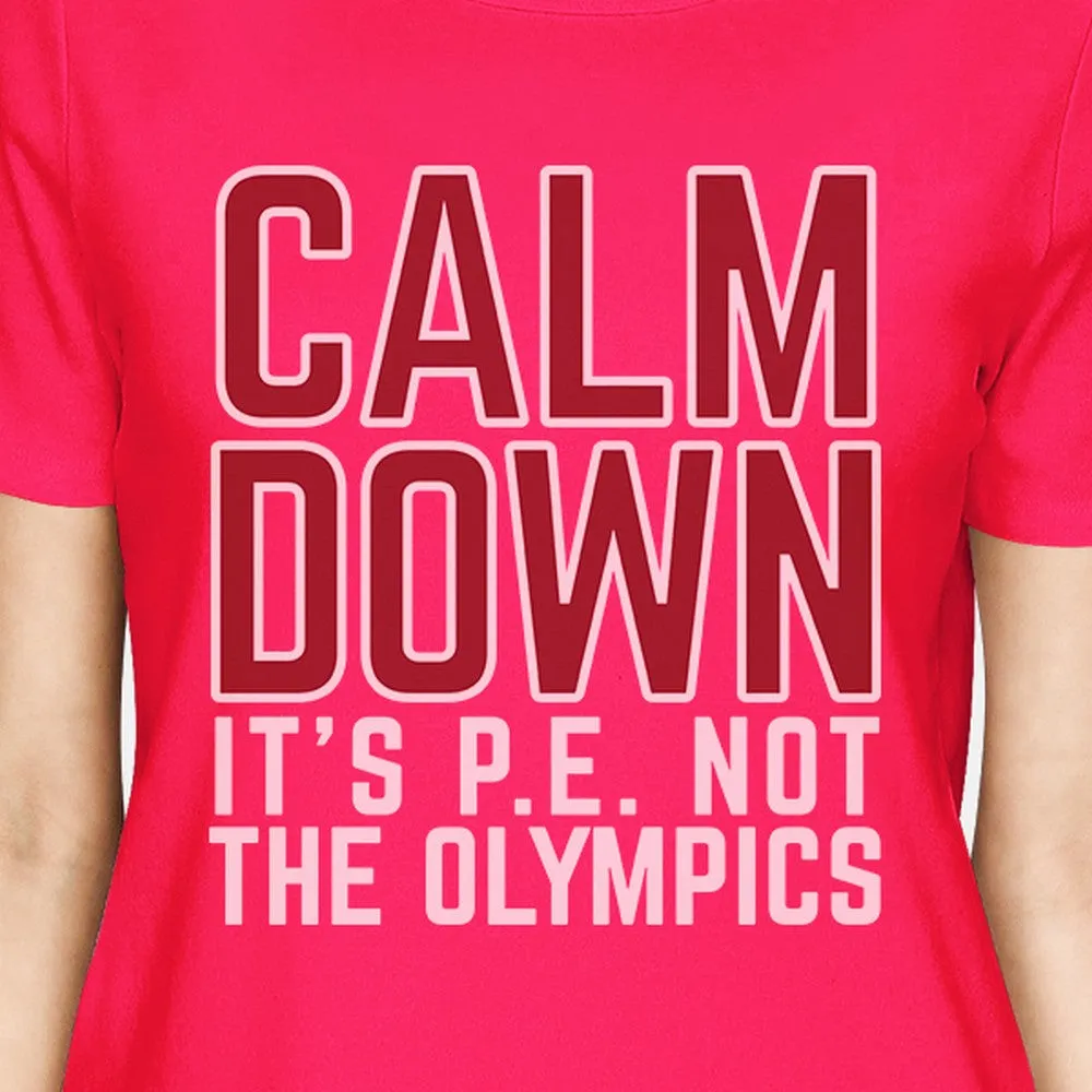 It's PE Not The Olympics Womens Hot Pink Shirt